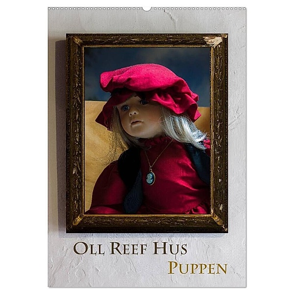 Oll Reef Hus - Puppen (Wandkalender 2024 DIN A2 hoch), CALVENDO Monatskalender, Erwin Renken
