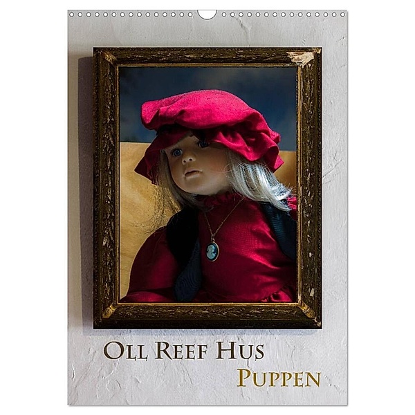 Oll Reef Hus - Puppen (Wandkalender 2024 DIN A3 hoch), CALVENDO Monatskalender, Erwin Renken