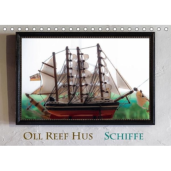 Oll Reef Hus - Schiffe (Tischkalender 2017 DIN A5 quer), Erwin Renken