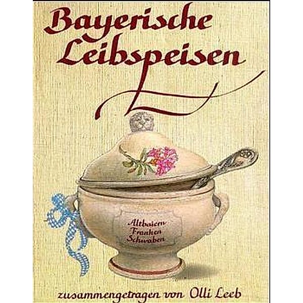 Olli Leebs Kochbücher / Bayerische Leibspeisen, Olli Leeb
