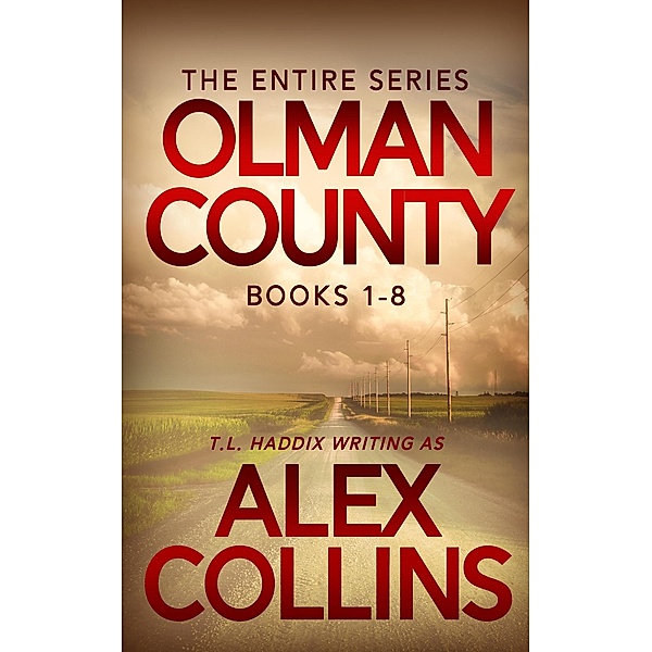 Olman County: The Entire Series (Olman County Collection) / Olman County Collection, T. L. Haddix, Alex Collins