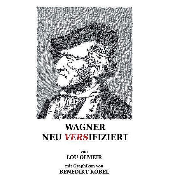 Olmeir, L: WAGNER NEU VERSIFIZIERT, Lou Olmeir