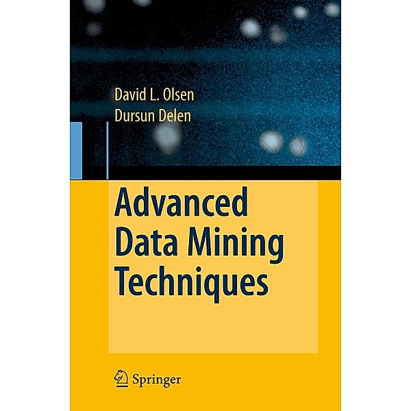 Olson, D: Advanced Data Mining Techniques, David L. Olson, Dursun Delen
