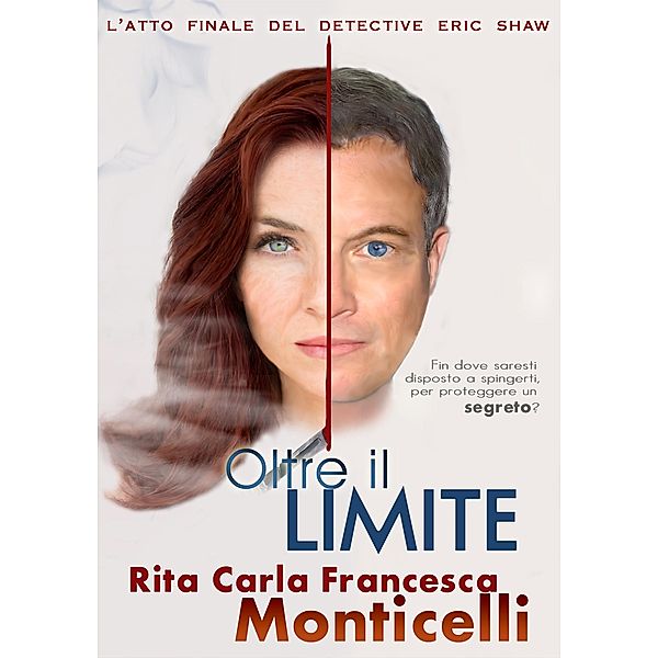 Oltre il limite (Detective Eric Shaw, #3) / Detective Eric Shaw, Rita Carla Francesca Monticelli