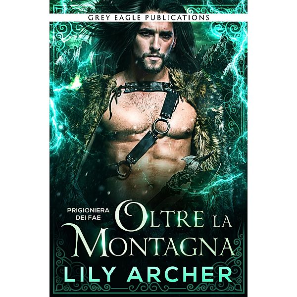 Oltre la Montagna / Prigioniera Dei Fae Bd.4, Lily Archer