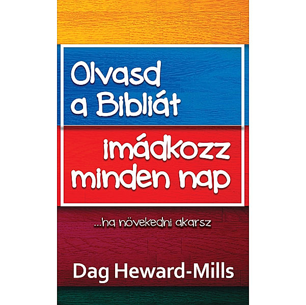 Olvasd Bibliát És Imádkozz Minden Nap, Dag Heward-Mills