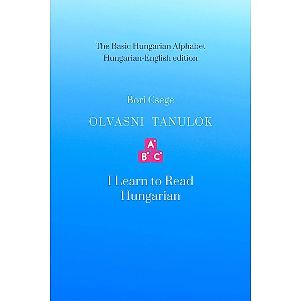 Olvasni tanulok - I Learn to Read Hungarian, Bori Csege