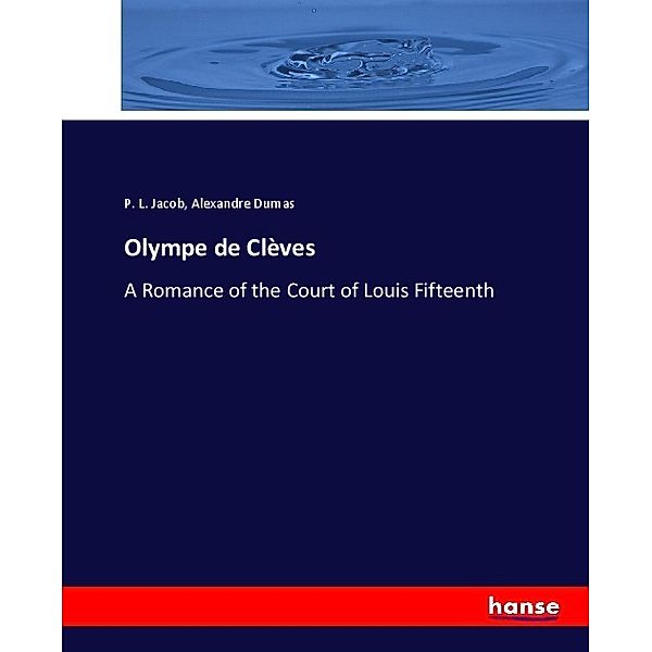 Olympe de Clèves, P. L. Jacob, Alexandre, der Ältere Dumas