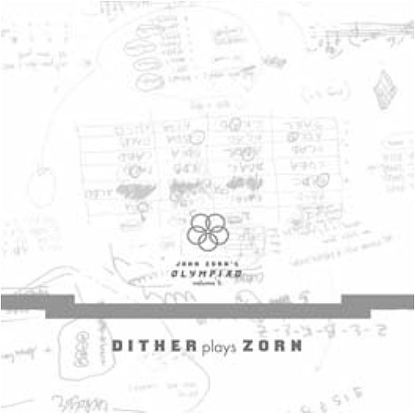 Olympiad Vol.1: Dither Plays Zorn, John Zorn