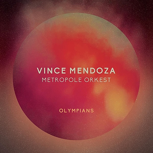 Olympians, Vince Mendoza & Metropole Orkest