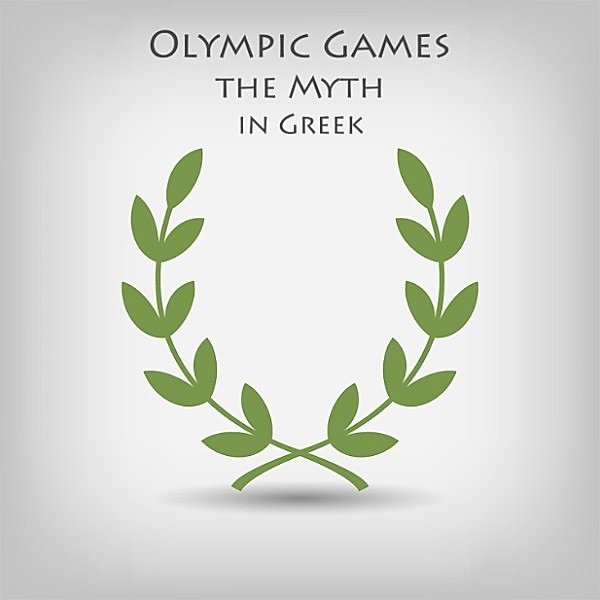 Olympic Games the Myth in Greek, Tina Angelou