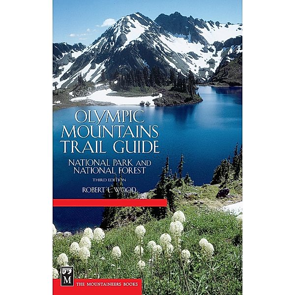 Olympic Mountains Trail Guide / Mountaineers Books, Robert Wood