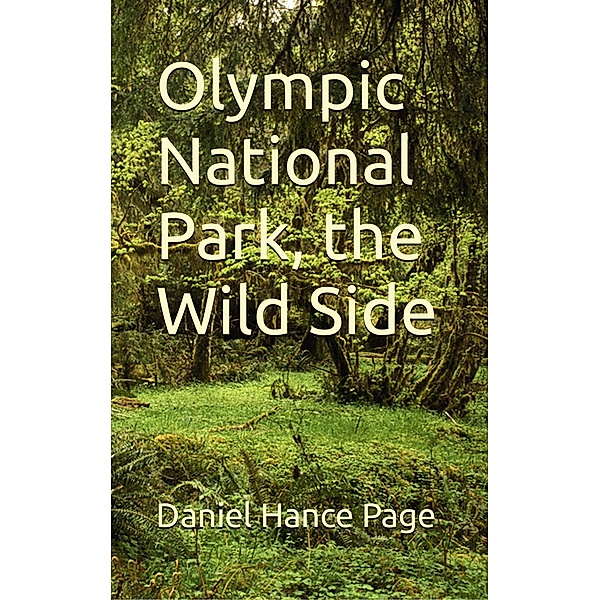 Olympic National Park, the Wild Side, Mary Jo Nickum, Daniel Hance Page