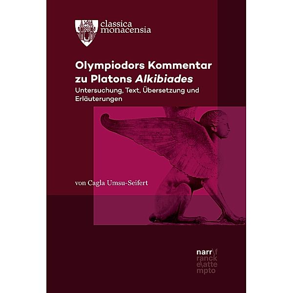 Olympiodors Kommentar zu Platons Alkibiades / Classica Monacensia Bd.59, Cagla Umsu-Seifert