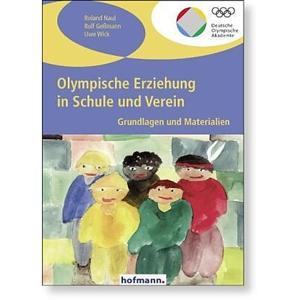 Olympische Erziehung in Schule und Verein, Roland Naul, Rolf Geßmann, Uwe Wick