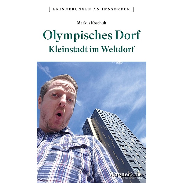 Olympisches Dorf / Erinnerungen an Innsbruck Bd.5, Markus Koschuh
