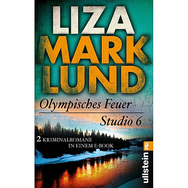 Olympisches Feuer / Studio 6 / Ein Annika-Bengtzon-Krimi Bd.1-2, Liza Marklund