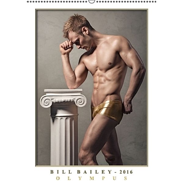 Olympus - Männerfotografien von Bill Bailey (Wandkalender 2016 DIN A2 hoch), Bill Bailey