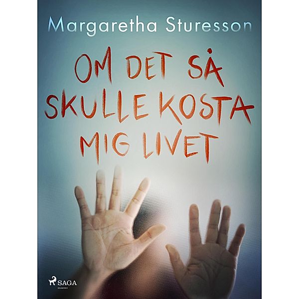 Om det så skulle kosta mig livet, Margaretha Sturesson