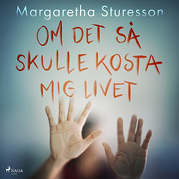 Om det så skulle kosta mig livet, Margaretha Sturesson