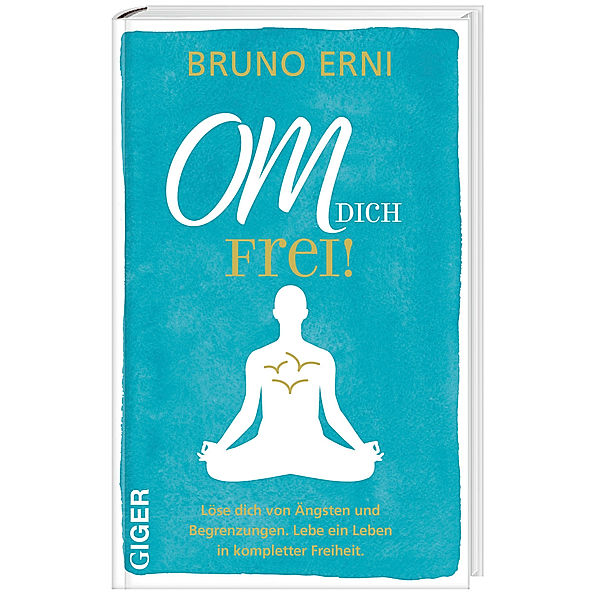 OM dich FREI!, Bruno Erni