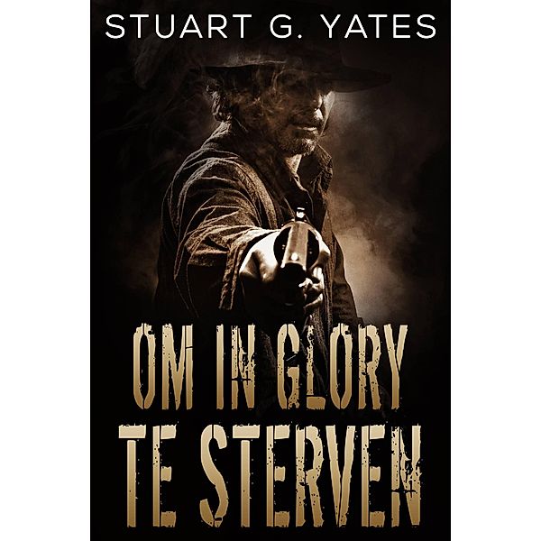 Om In Glory Te Sterven, Stuart G. Yates