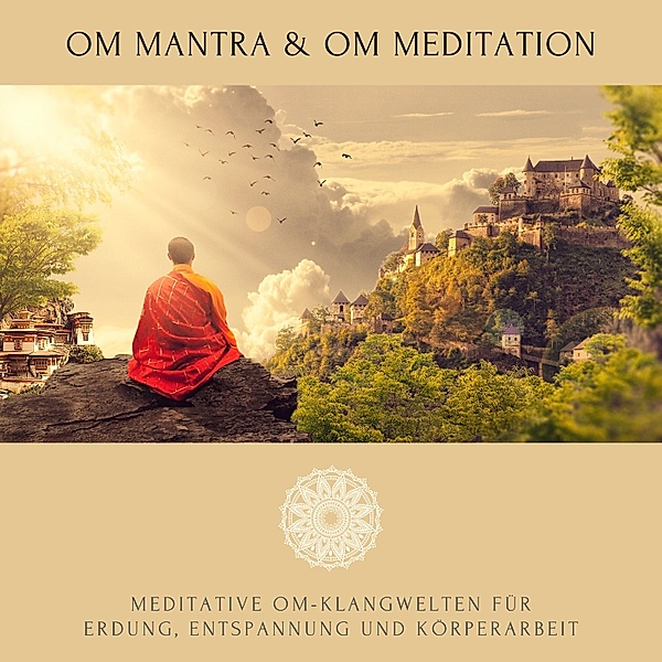 OM Mantra / OM Meditation: Meditative OM-Klangwelten für Erdung, Entspannung und Körperarbeit, Abhamani Ajash, Lhamo Sarepa