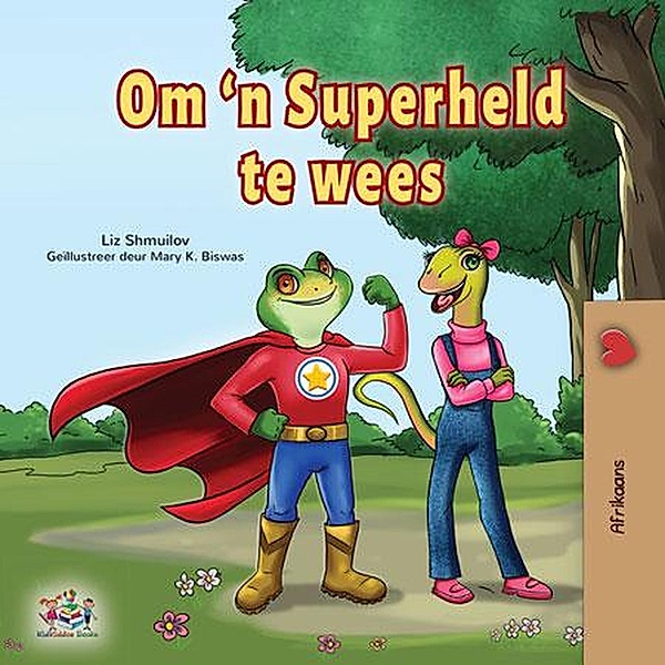 Om 'n Superheld te wees (Afrikaans Bedtime Collection) / Afrikaans Bedtime Collection, Liz Shmuilov, Kidkiddos Books