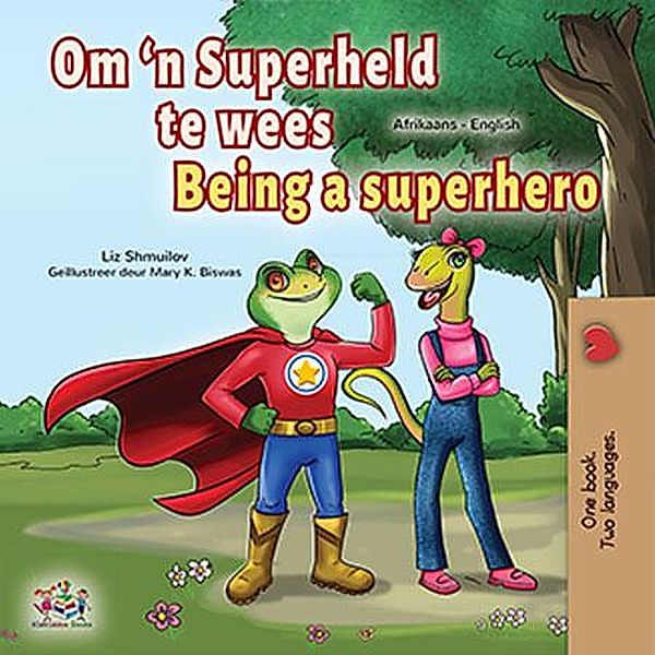 Om 'n Superheld te wees Being a Superhero (Afrikaans English Bilingual Collection) / Afrikaans English Bilingual Collection, Liz Shmuilov, Kidkiddos Books