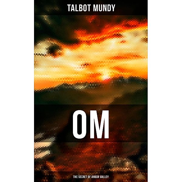 Om: The Secret of Ahbor Valley, Talbot Mundy