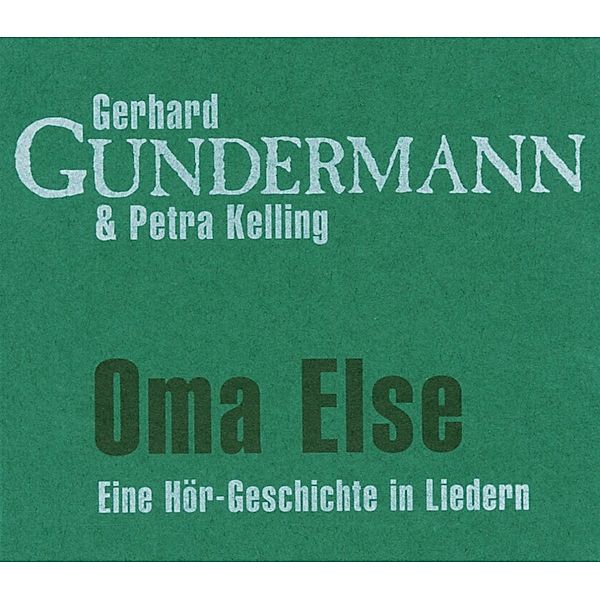 Oma Else, Gerhard Gundermann, Petra Kelling