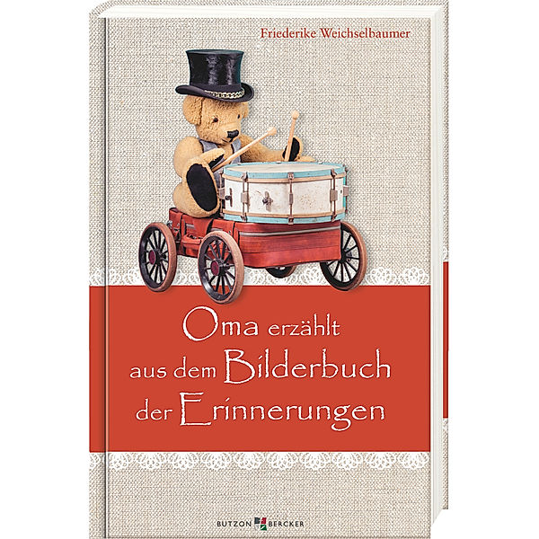 Oma erzählt aus dem Bilderbuch der Erinnerungen, Friederike Weichselbaumer