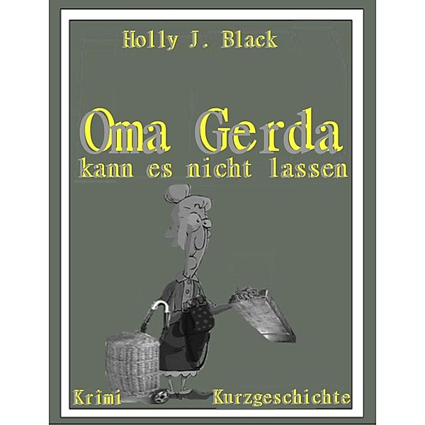 Oma Gerda kannst nicht lassen, Holly J. Black