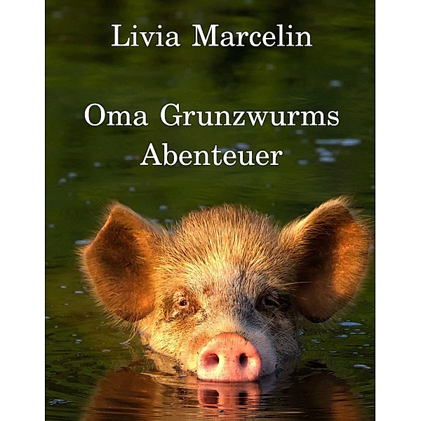 Oma Grunzwurms Abenteuer, Olivia Marcelin