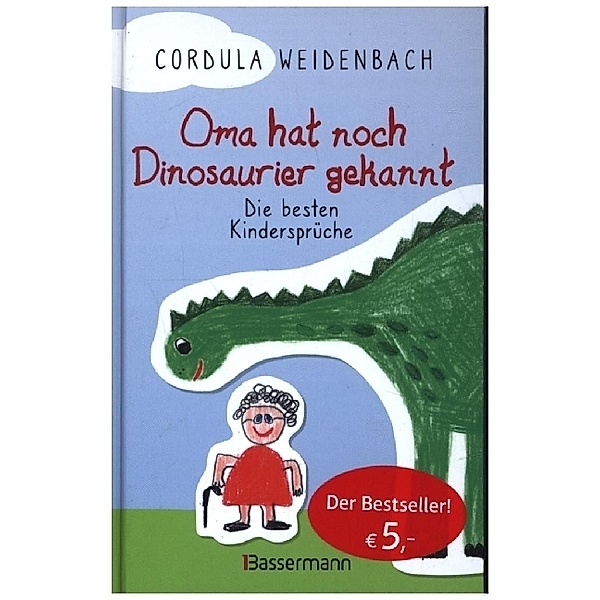Oma hat noch Dinosaurier gekannt. Die besten Kindersprüche, Cordula Weidenbach