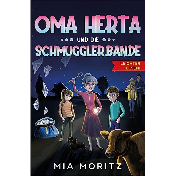 Oma Herta und die Schmugglerbande - Leichter lesen / Leichter lesen Bd.1, Mia Moritz