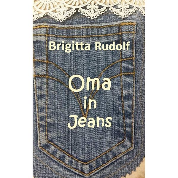 Oma in Jeans, Brigitta Rudolf