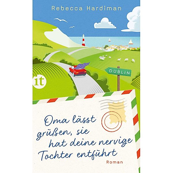 Oma lässt grüssen, sie hat deine nervige Tochter entführt / Insel-Taschenbücher Bd.4853, Rebecca Hardiman