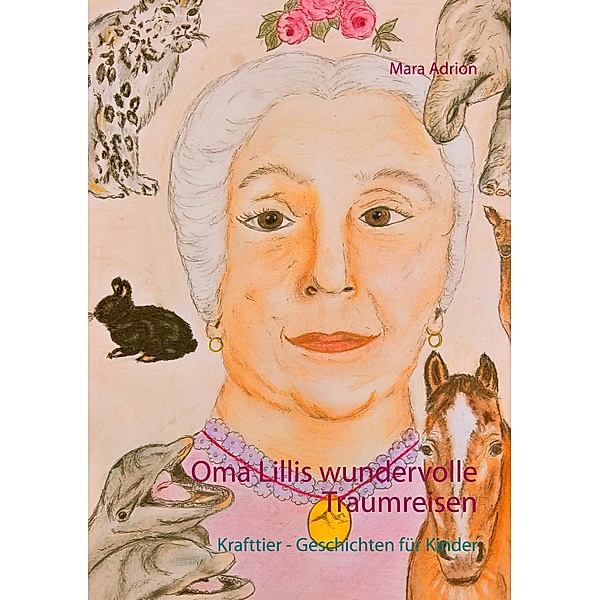 Oma Lillis wundervolle Traumreisen, Mara Adrion