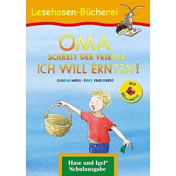 OMA, schreit der Frieder. ICH WILL ERNTEN! / Silbenhilfe, Gudrun Mebs