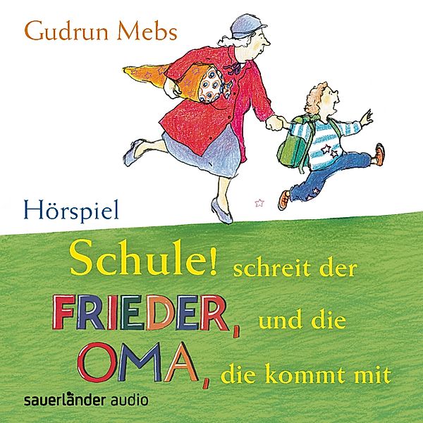 Oma und Frieder - 4 - Schule! Schreit der Frieder, und die Oma, die kommt mit, Gudrun Mebs