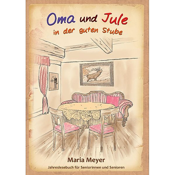 Oma und Jule in der guten Stube, Maria Meyer