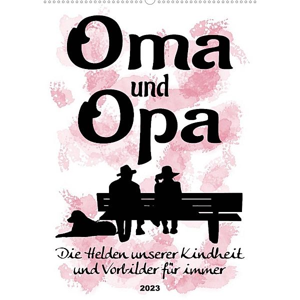 Oma und Opa, die Helden unserer Kindheit (Wandkalender 2023 DIN A2 hoch), Sabine Löwer
