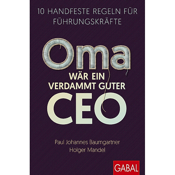 Oma wär ein verdammt guter CEO, Paul Johannes Baumgartner, Holger Mandel