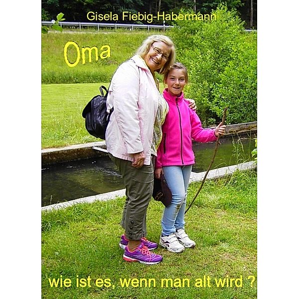 Oma, wie ist es, wenn man alt wird? / jung und alt Bd.1, Gisela Fiebig-Habermann