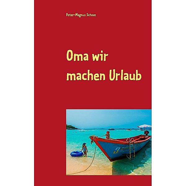 Oma wir machen Urlaub, Peter-Magnus Schoas