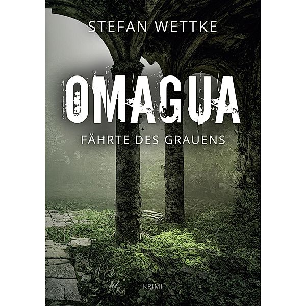 Omagua / Nathan-Grant-Reihe Bd.4, Stefan Wettke