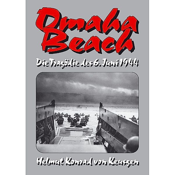 Omaha Beach - Die Tragödie des 6. Juni 1944, Helmut Konrad von Keusgen