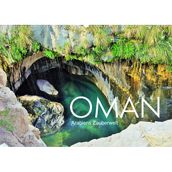 Oman - Arabiens Zauberwelt (Wandkalender 2023 DIN A2 quer), Sabine Reining