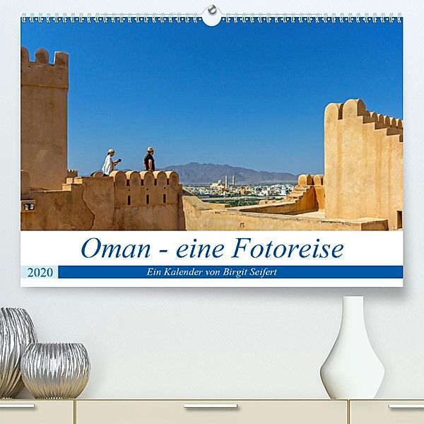 Oman - Eine Fotoreise (Premium-Kalender 2020 DIN A2 quer), Birgit Harriette Seifert